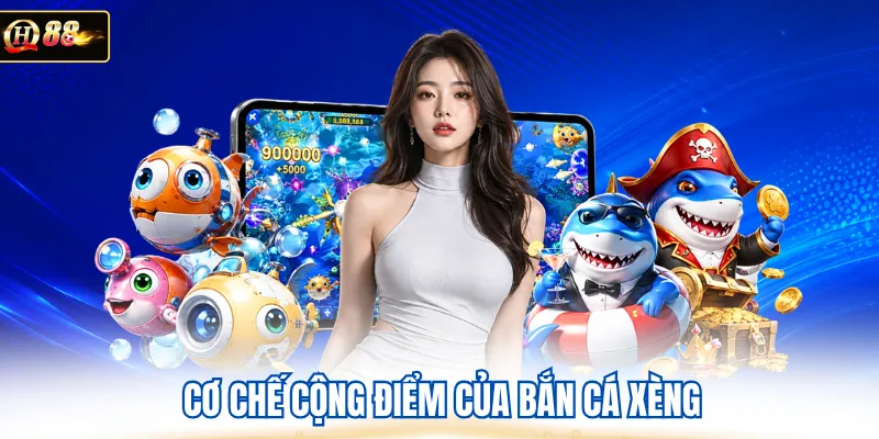 Cơ chế cộng điểm của bắn cá xèng 