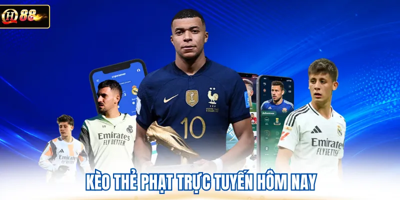 Kèo thẻ phạt trực tuyến hôm nay