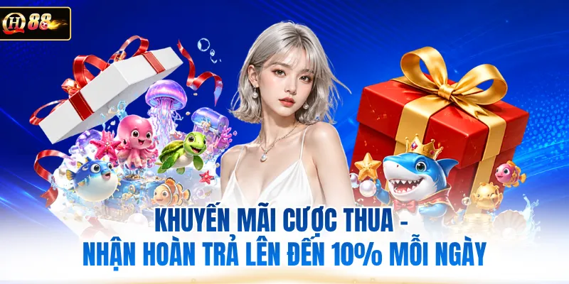 Khuyến Mãi Cược Thua - Nhận Hoàn Trả Lên Đến 10% Mỗi Ngày