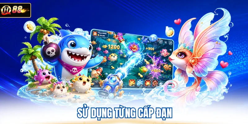 Sử dụng từng cấp đạn 